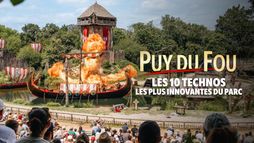 Puy du fou : les 10 technos les plus innovantes du parc