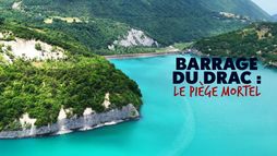 Barrage du Drac, le piège mortel