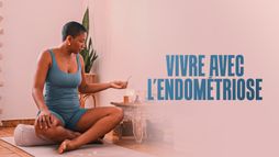 Vivre avec l'endométriose