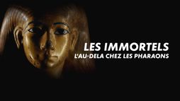 Les immortels: l'au-delà chez les pharaons