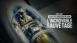 Aviateur américain en Iran, l'incroyable sauvetage