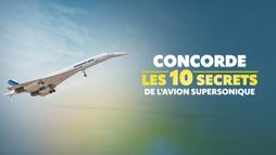Concorde : les 10 secrets de l'avion supersonique