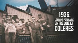 1936, le Front populaire : entre joie et colères