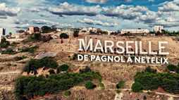 Marseille, de Pagnol à Netflix : le mythe du rêve hollywoodien