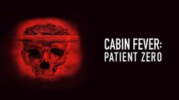 Cabin Fever 3 : Patient Zero