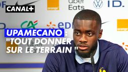 Equipe de France - France - Ukraine - Upamecano : "Tout donner sur le terrain"