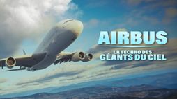 Airbus : la techno des géants du ciel