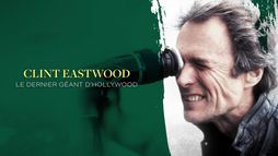 Clint Eastwood : Le dernier géant d'Hollywood
