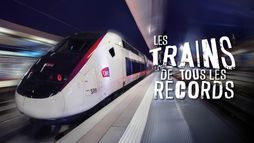 Génie français. Les trains de tous les records