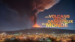 Les volcans les plus dangereux du monde