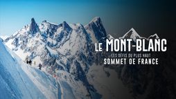 Le Mont-Blanc, les défis du plus haut sommet de France