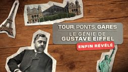 Tour, ponts, gares : le génie de Gustave Eiffel révélé