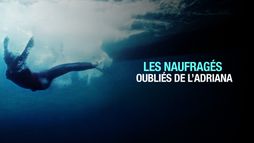 Les naufragés oubliés de l'Adriana