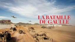 La Bataille De Gaulle : L'âge de fer