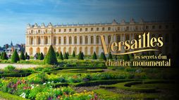 Versailles : Les secrets d'un chantier monumental