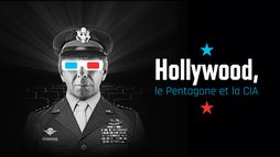 Hollywood, le Pentagone, et la CIA
