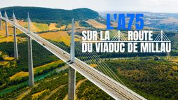 L'A75 : sur la route du viaduc de Millau