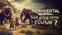 Néandertal : qui a tué notre cousin ?