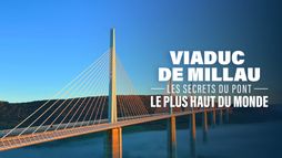 Viaduc de Millau : les secrets du pont le plus haut du monde