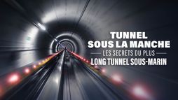 Tunnel sous la Manche : les secrets du plus long tunnel sous marin