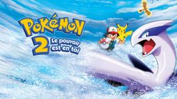 Pokémon 2, le pouvoir est en toi