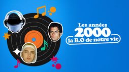 Les années 2000, la B.O. de notre vie