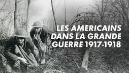 Les Américains dans la Grande Guerre : 1917-1918
