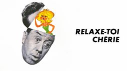 Relaxe-toi, chérie