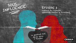 Sous Influence, le podcast de la série A Teacher