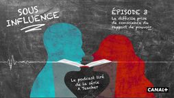 Sous Influence, le podcast de la série A Teacher
