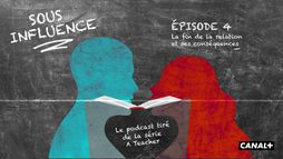 Sous Influence, le podcast de la série A Teacher