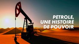 Pétrole, une histoire de pouvoir