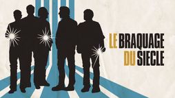 Le Braquage du siècle