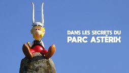 Dans les secrets du Parc Astérix