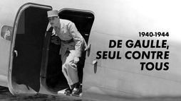1940-1944 : de Gaulle seul contre tous