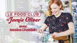 Le Food Club de Jamie Oliver avec Jessica Chastain
