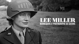 Lee Miller : Mannequin et photographe de guerre