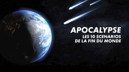 Apocalypse : les 10 scénarios de la fin du monde