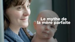Le mythe de la mère parfaite