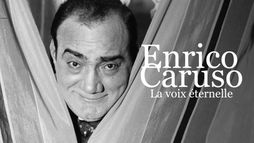 Enrico Caruso : la voix éternelle
