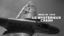 Berlin : le mystérieux crash dʼavril 1945