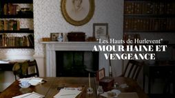 Les hauts de Hurlevent : amour haine et vengeance