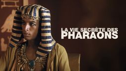 La vie secrète des pharaons