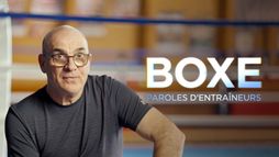 Boxe, paroles d'entraîneurs