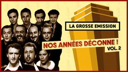 La grosse émission : Nos années déconne !