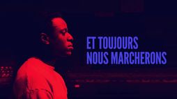 Et toujours nous marcherons