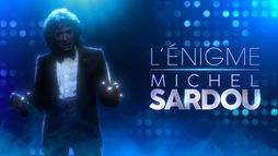 L'énigme Michel Sardou