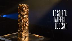 Le soir où j'ai reçu le César