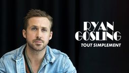 Ryan Gosling, tout simplement