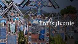 La Transylvanie : Au coeur de la Roumanie